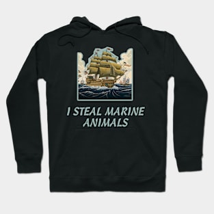 I Steal Marine Animals Hoodie